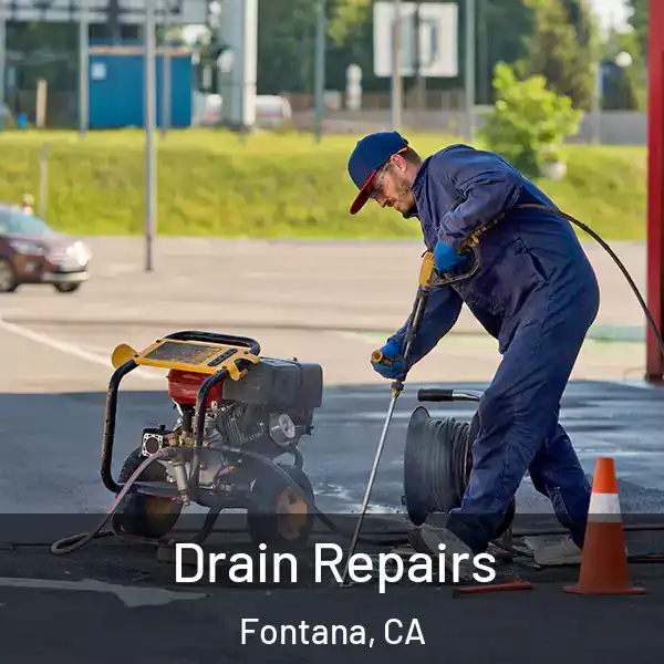  Drain Repairs Fontana, CA