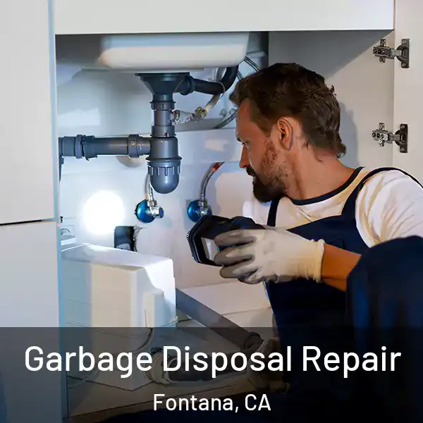  Garbage Disposal Repair Fontana, CA