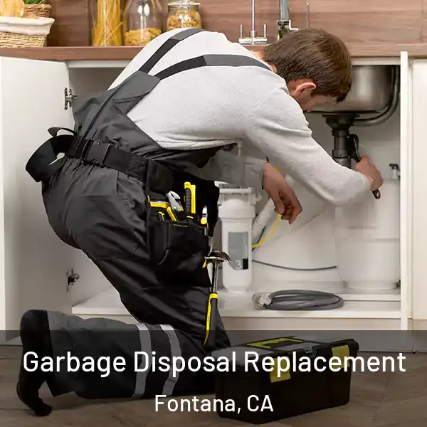  Garbage Disposal Replacement Fontana, CA