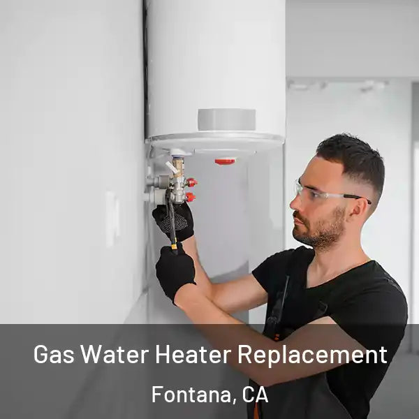  Gas Water Heater Replacement Fontana, CA