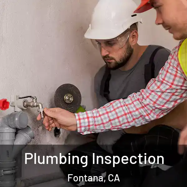  Plumbing Inspection Fontana, CA