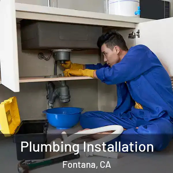  Plumbing Installation Fontana, CA