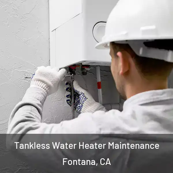  Tankless Water Heater Maintenance Fontana, CA