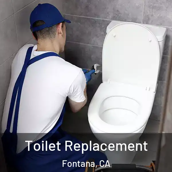 Toilet Replacement Fontana, CA
