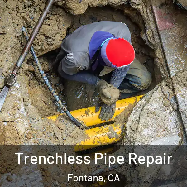  Trenchless Pipe Repair Fontana, CA