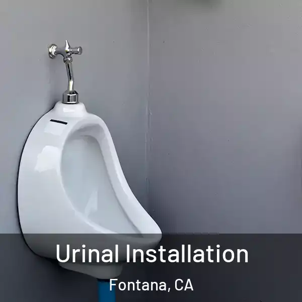  Urinal Installation Fontana, CA