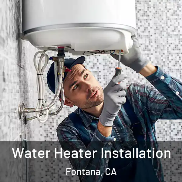  Water Heater Installation Fontana, CA