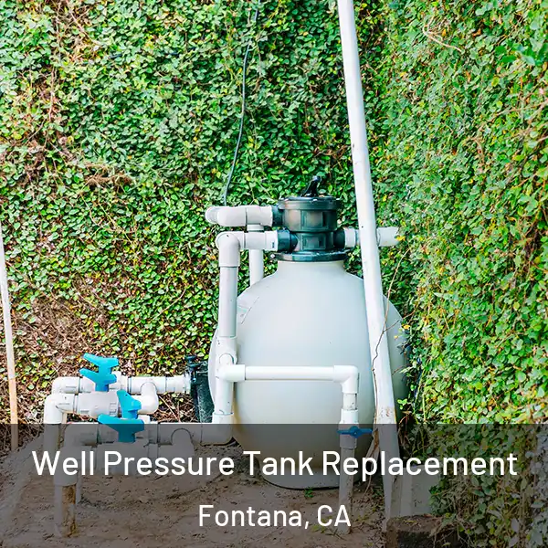  Well Pressure Tank Replacement Fontana, CA