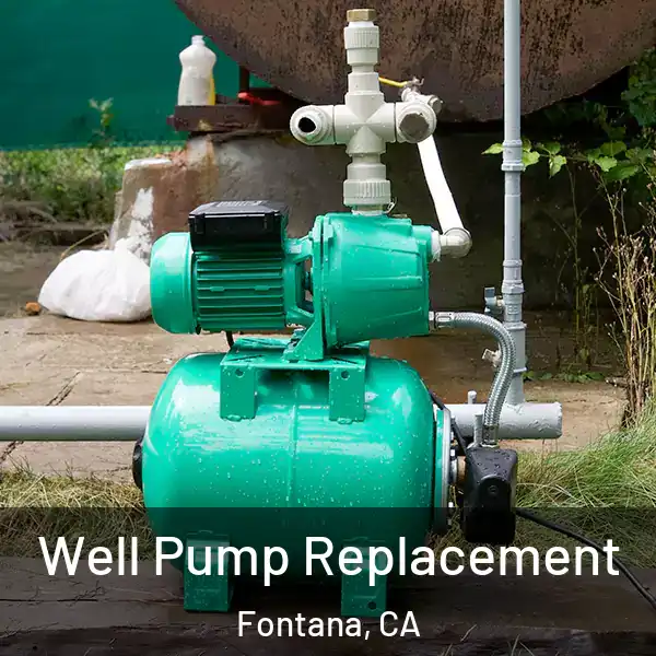  Well Pump Replacement Fontana, CA